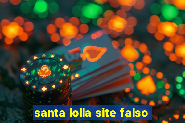 santa lolla site falso